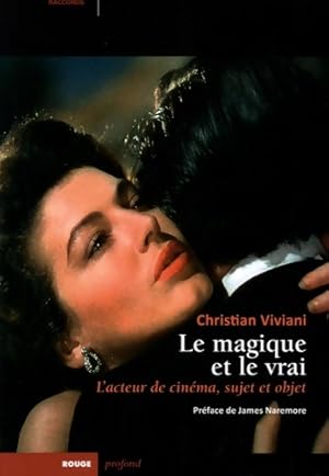 Seller image for Le magique et le vrai : L'acteur de cin?ma sujet et objet - Christian Viviani for sale by Book Hmisphres