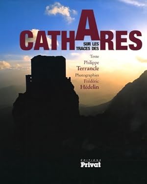 Image du vendeur pour Sur les traces des cathares - Philippe Terrancle mis en vente par Book Hmisphres