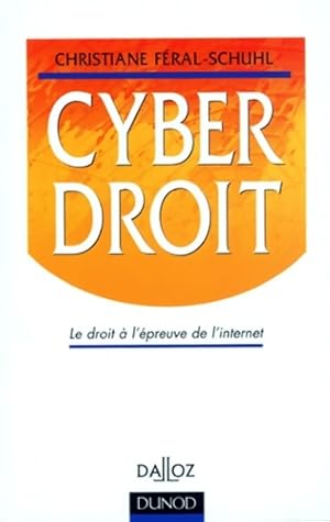 Imagen del vendedor de Cyberdroit - le droit a L'?preuve de l'internet : Le droit a L'?preuve de l'internet - Christiane F?ral-schuhl a la venta por Book Hmisphres