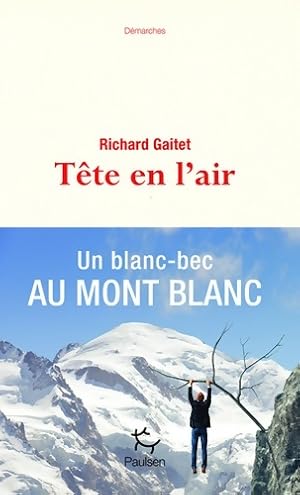 T?te en l'air. Un blanc-bec au mont blanc - Richard Gaitet