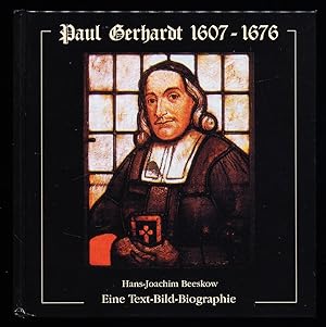 Bild des Verkufers fr Paul Gerhardt 1607 - 1676 : Eine Text-Bild-Biographie. zum Verkauf von Antiquariat Peda