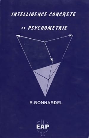 Intelligence concrète et psychométrie - Raymond Bonnardel