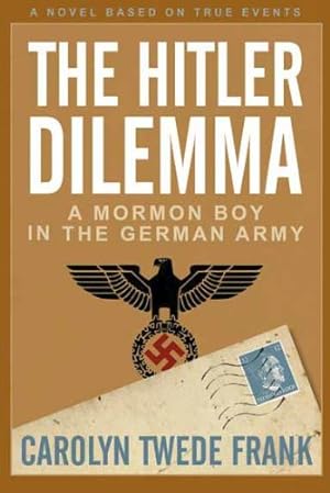 Seller image for The Hitler Dilemma: A Mormon Boy in the German Army for sale by Pieuler Store