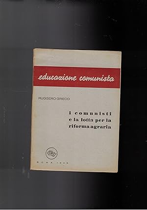 Seller image for I comunisti e la lotta per la riforma agraria. for sale by Libreria Gull