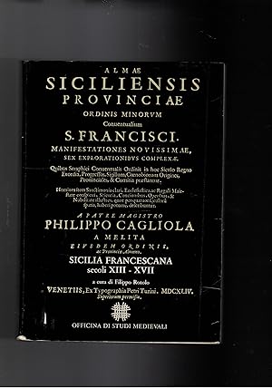 Seller image for Alma Siciliensis Provinciae ordinis Minorum S. Francisci. Sicilia Francescana secoli XIII-XVII. Ristampa dell'edizione del 1644. for sale by Libreria Gull