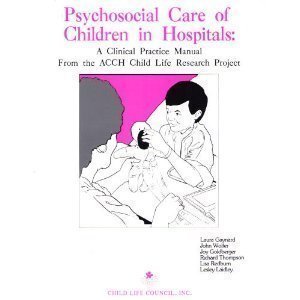 Seller image for Psychosocial Care of Children in Hospitals: A Clinical Practice Manual From the ACCH Child Life Research Project for sale by Pieuler Store