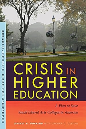Immagine del venditore per Crisis in Higher Education: A Plan to Save Small Liberal Arts Colleges in America (Transformations in Higher Education) venduto da Pieuler Store