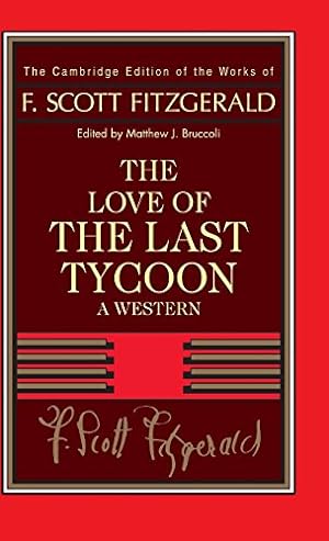 Seller image for Fitzgerald: The Love of the Last Tycoon: A Western (The Cambridge Edition of the Works of F. Scott Fitzgerald) for sale by Pieuler Store