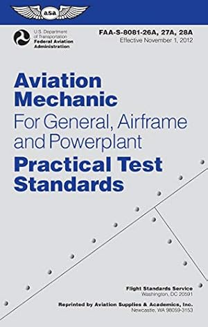 Imagen del vendedor de Aviation Mechanic Practical Test Standards for General, Airframe and Powerplant: FAA-S-8081-26A, -27A, and -28A (Effective September 2015) With Changes 1 - 4 (Practical Test Standards series) a la venta por Pieuler Store