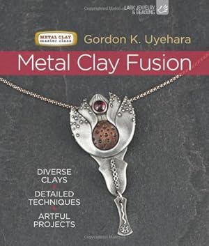 Bild des Verkufers fr Metal Clay Fusion: Diverse Clays, Detailed Techniques, Artful Projects (Metal Clay Master Class) zum Verkauf von Pieuler Store