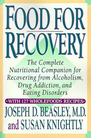 Seller image for Food for Recovery: The Complete Nutritional Companion for Overcoming Alcoholism, Drug Addiction, and Eating Disorders for sale by Pieuler Store