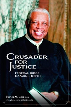 Bild des Verkufers fr Crusader for Justice: Federal Judge Damon J. Keith zum Verkauf von Pieuler Store