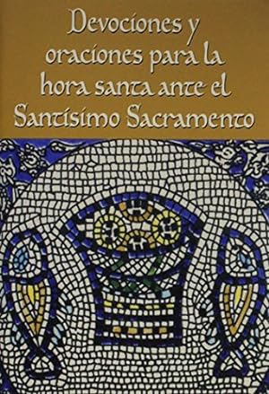 Seller image for Devociones y oraciones para la hora santa ante el Sant?simo Sacramento (Spanish Edition) for sale by Pieuler Store