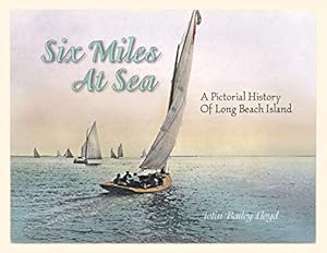 Immagine del venditore per Six Miles At Sea: A Pictorial History of Long Beach Island, New Jersey venduto da Pieuler Store