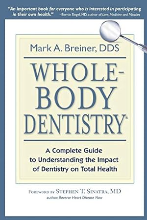 Immagine del venditore per Whole-Body Dentistry??: A Complete Guide to Understanding the Impact of Dentistry on Total Health venduto da Pieuler Store