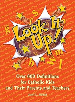 Seller image for Look It Up!: Over 600 Definitions for Catholic Kids and Their Parents and Teachers for sale by Pieuler Store