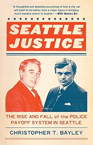 Imagen del vendedor de Seattle Justice: The Rise and Fall of the Police Payoff System in Seattle a la venta por Pieuler Store