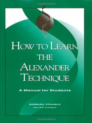 Seller image for How to Learn the Alexander Technique: A Manual for Students/G6517 for sale by Pieuler Store