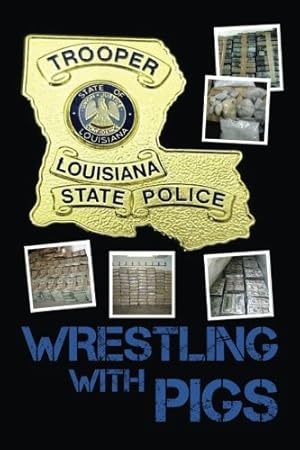 Seller image for Wrestling with Pigs: A Story of Bayou Drug Smuggling for sale by Pieuler Store