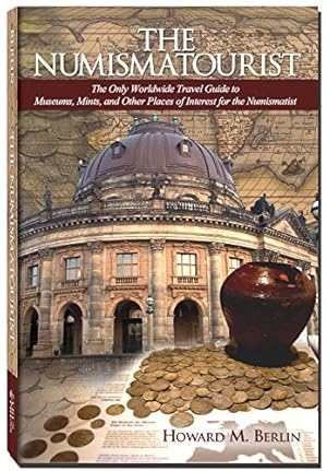 Seller image for The Numismatourist: The Only Worldwide Travel Guide to Museums, Mints, and Other Places of Interest for the Numismatist for sale by Pieuler Store