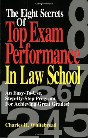Seller image for The Eight Secrets Of Top Exam Performance In Law School: An Easy-To-Use, Step-by-Step Program for Achieving Great Grades! for sale by Pieuler Store