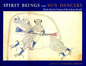 Imagen del vendedor de Spirit Beings and Sun Dancers: Black Hawk's Vision of the Lakota World a la venta por Pieuler Store