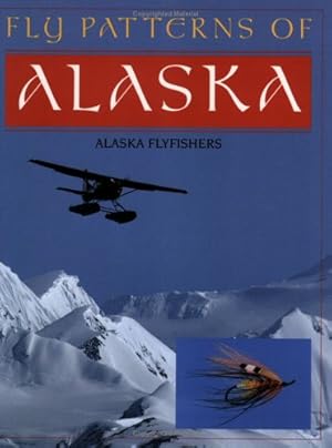 Seller image for Fly Patterns of Alaska: Alaska Flyfishers for sale by Pieuler Store