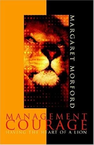 Bild des Verkufers fr Management Courage: Having the Heart of a Lion zum Verkauf von Pieuler Store