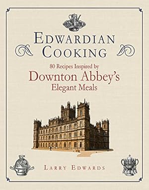 Immagine del venditore per Edwardian Cooking: 80 Recipes Inspired by Downton Abbey's Elegant Meals venduto da Pieuler Store