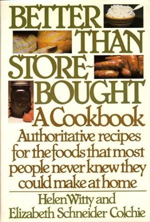 Seller image for Better Than Store-Bought: A Cookbook Authoritative recipes for the foods that most people never knew they could make at home. for sale by Pieuler Store