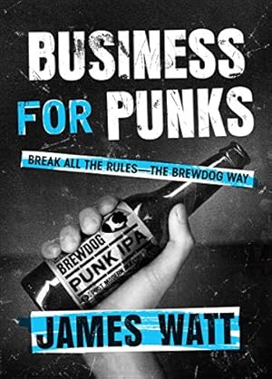 Seller image for Business for Punks: Break All the Rules--the BrewDog Way for sale by Pieuler Store