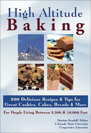 Immagine del venditore per High Altitude Baking: 200 Delicious Recipes & Tips for Great Cookies, Cakes, Breads & More : For People Living Between 3,500 & 10,000 Feet venduto da Pieuler Store