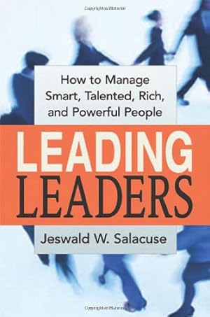 Immagine del venditore per Leading Leaders: How to Manage Smart, Talented, Rich, and Powerful People venduto da Pieuler Store