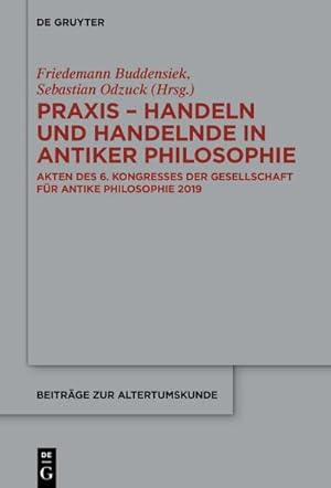 Seller image for Praxis - Handeln und Handelnde in antiker Philosophie for sale by Rheinberg-Buch Andreas Meier eK