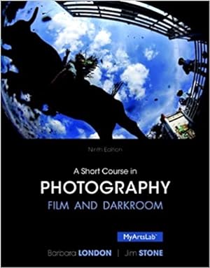 Bild des Verkufers fr A Short Course in Photography: Film and Darkroom (9th Edition) zum Verkauf von Pieuler Store