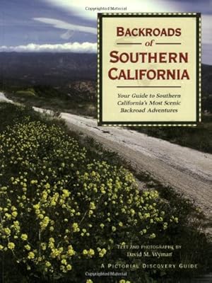 Imagen del vendedor de Backroads of Southern California: Your Guide to Southern California's Most Scenic Backroad Adventures a la venta por Pieuler Store