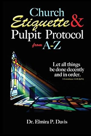 Seller image for Church Etiquette and Pulpit Protocols from A-Z for sale by Pieuler Store