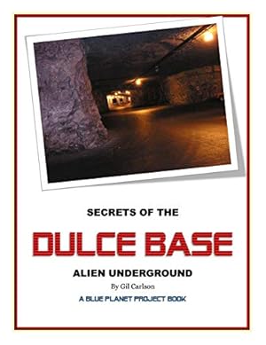 Bild des Verkufers fr Secrets of the Dulce Base: Alien Underground, Abduction, Genetic Manipulation zum Verkauf von Pieuler Store