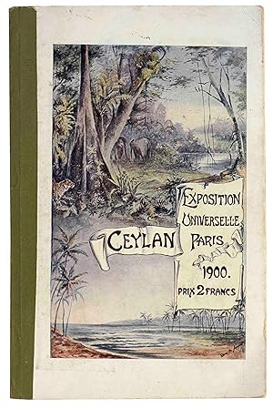 Manuel et catalogue officiels de la section de Ceylan. L'exposition de Paris, 1900. Colombo, Geor...
