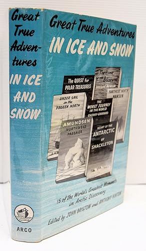 Seller image for GREAT TRUE ADVENTURES IN ICE AND SNOW. Selected and edited by John Bristow and Anthony Hinton. New Edition. 15 of the World's Greatest Moments in Arctic Discovery. (Great True Adventures). for sale by Marrins Bookshop