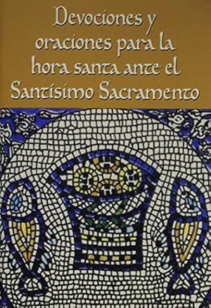 Seller image for Devociones y oraciones para la hora santa ante el Sant?simo Sacramento (Spanish Edition) for sale by Pieuler Store