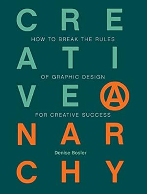 Bild des Verkufers fr Creative Anarchy: How to Break the Rules of Graphic Design for Creative Success zum Verkauf von Pieuler Store