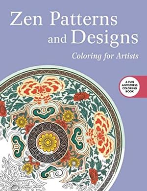 Seller image for Zen Patterns and Designs: Coloring for Artists (Creative Stress Relieving Adult Coloring) for sale by Pieuler Store