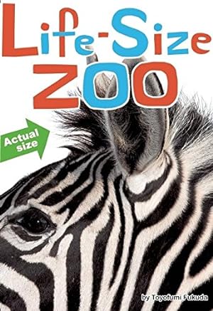Seller image for Life-Size Zoo: From Tiny Rodents to Gigantic Elephants, An Actual-Size Animal Encyclopedia for sale by Pieuler Store