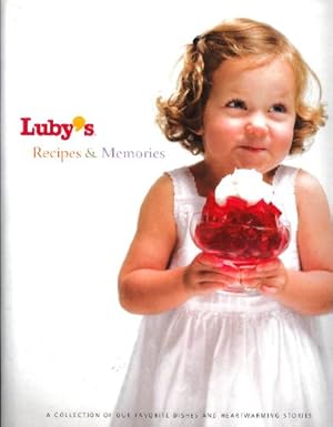 Image du vendeur pour Luby's Recipes & Memories: A Collection of Our Favorite Dishes and Heartwarming Stories mis en vente par Pieuler Store