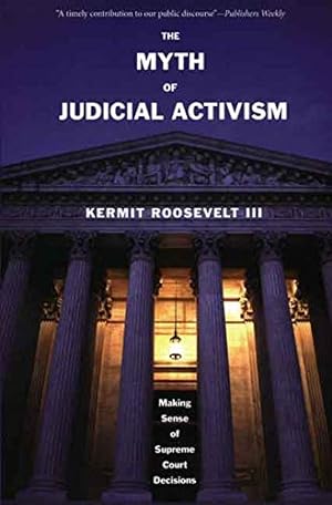 Imagen del vendedor de The Myth of Judicial Activism: Making Sense Of Supreme Court Decisions a la venta por Pieuler Store