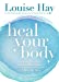 Bild des Verkufers fr Heal Your Body: The Mental Causes for Physical Illness and the Metaphysical Way to Overcome Them zum Verkauf von Pieuler Store