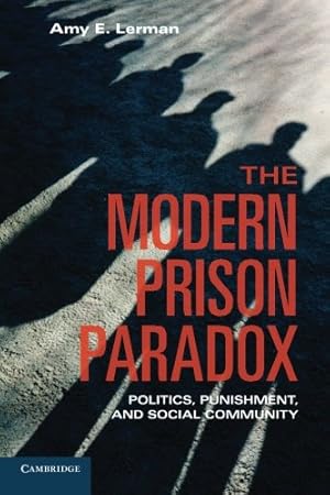 Bild des Verkufers fr The Modern Prison Paradox: Politics, Punishment, And Social Community zum Verkauf von Pieuler Store