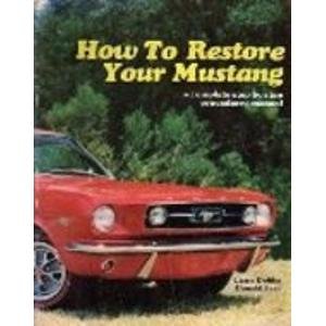 Immagine del venditore per How to Restore Your Mustang: A Complete Step by Step Procedure Manual venduto da Pieuler Store