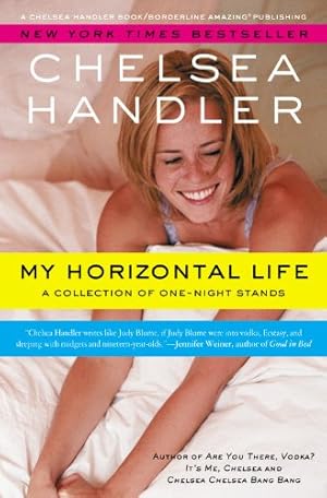 Image du vendeur pour My Horizontal Life: A Collection of One Night Stands (A Chelsea Handler Book/Borderline Amazing Publishing) mis en vente par Pieuler Store